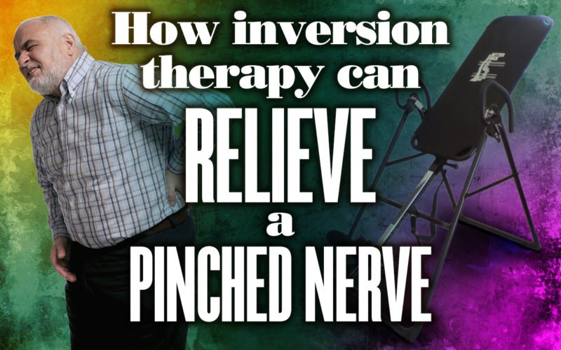 How Inversion Therapy Can Relieve a Pinched Nerve Your Body Posture