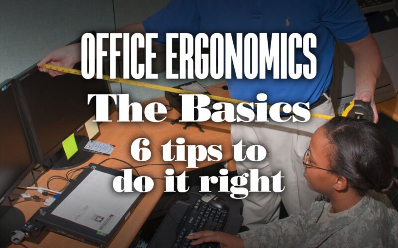 Office Ergonomics The Basics & 6 Tips to do it Right Your Body Posture
