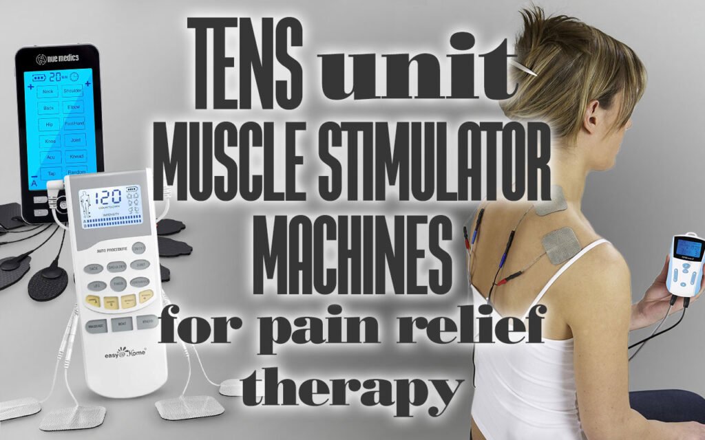 TENS Unit Muscle Stimulator Machines for Pain Relief Therapy