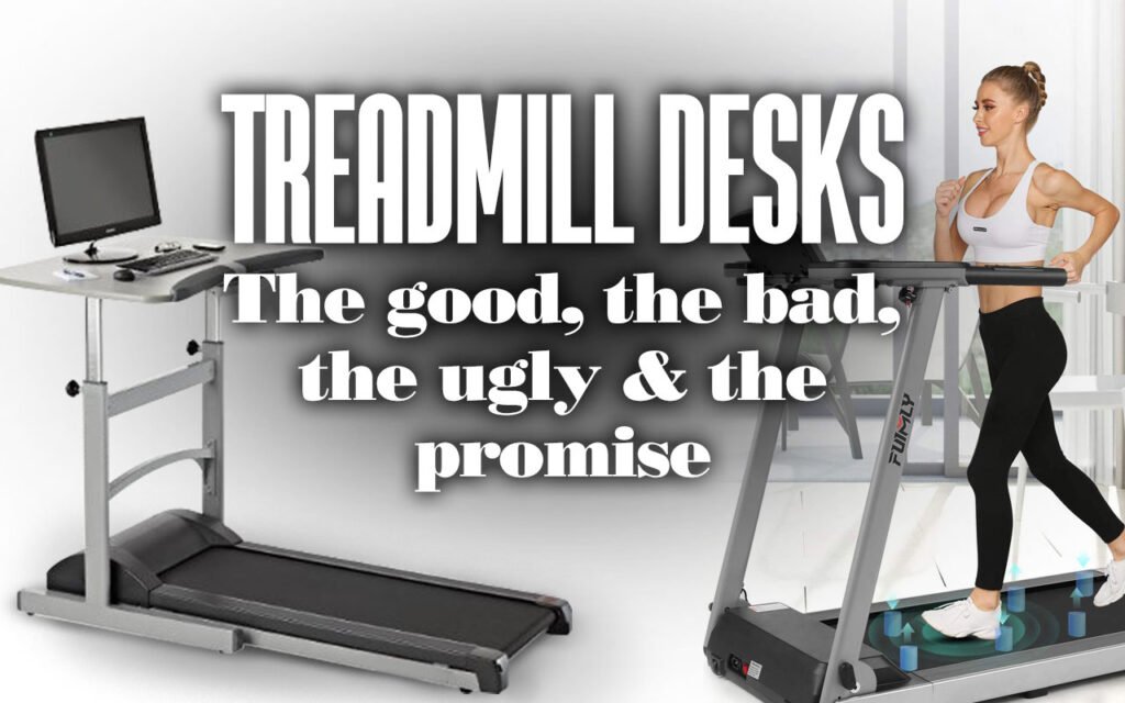 TreadmillDesksTheGoodTheBadTheUglyAndThePromise