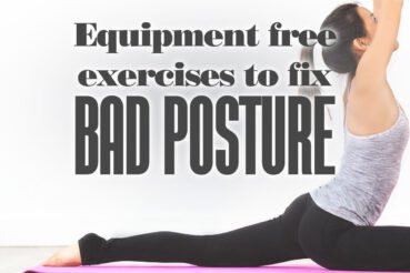 EquipmentFreeExercisesToFixBadPosture