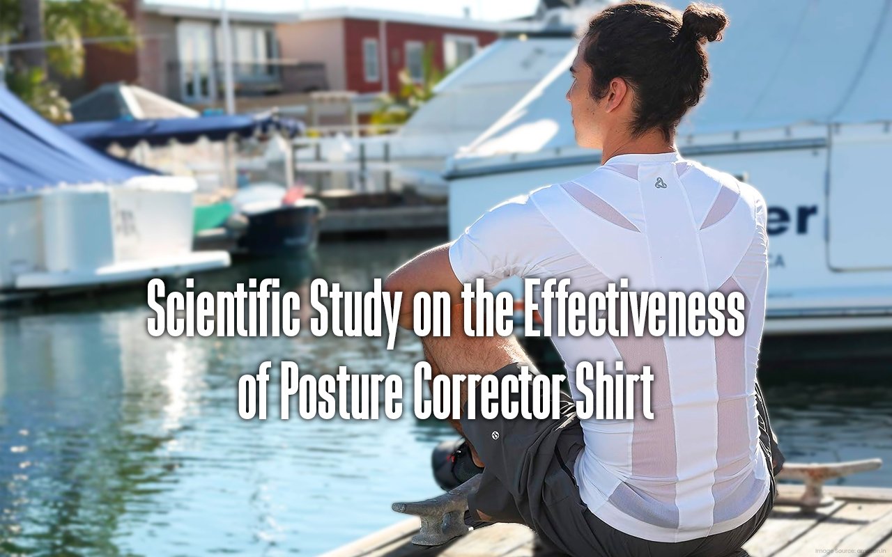 Scientific Study on the Effectiveness of Posture Corrector Shirt - Your ...