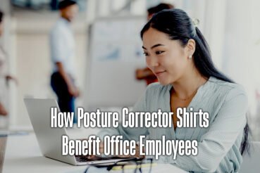 how-posture-corrector-shirts-benefit-office-employees